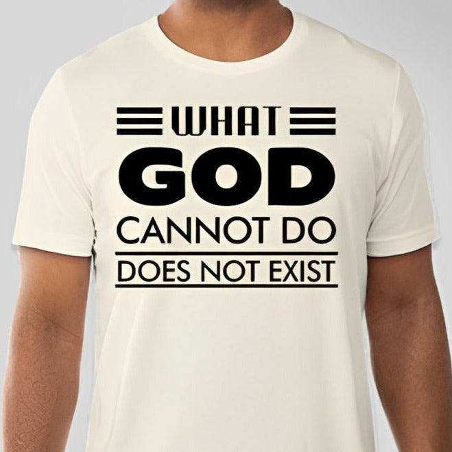 What God cannot do, does not exist Unisex T-shirt