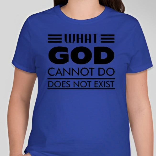 What God cannot do, does not exist Unisex T-shirt