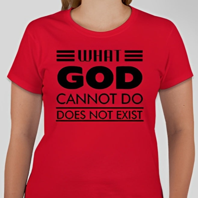 What God cannot do, does not exist Unisex T-shirt