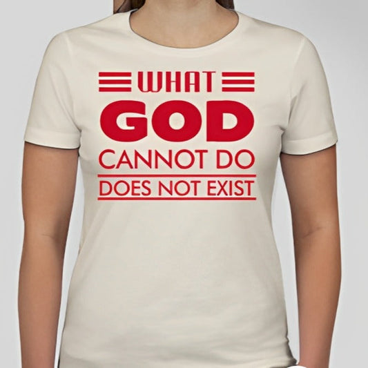 What God cannot do, does not exist Unisex T-shirt