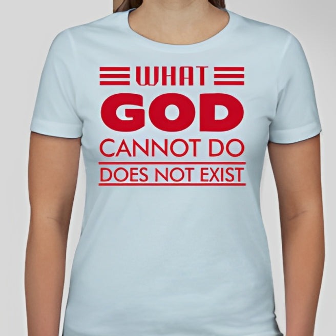 What God cannot do, does not exist Unisex T-shirt