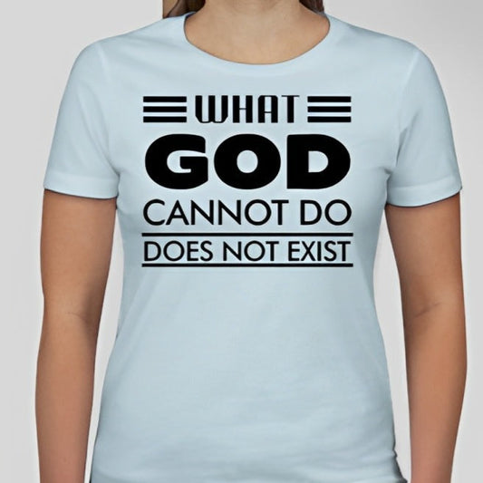What God cannot do, does not exist Unisex T-shirt