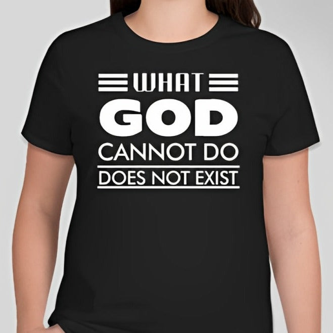 What God cannot do, does not exist Unisex T-shirt