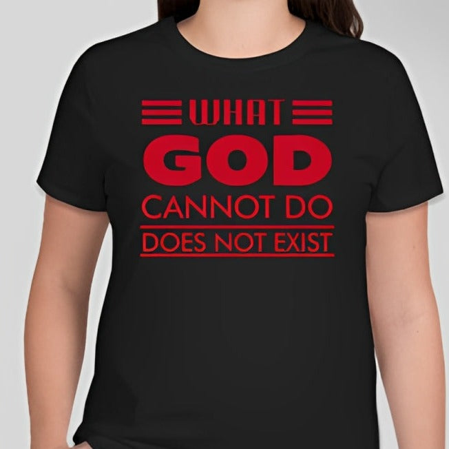 What God cannot do, does not exist Unisex T-shirt