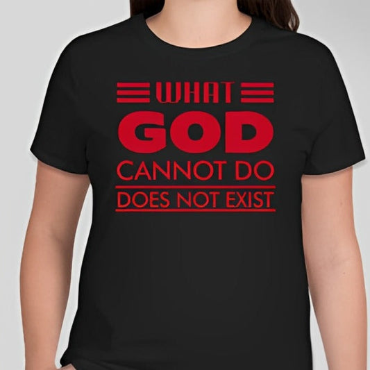 What God cannot do, does not exist Unisex T-shirt