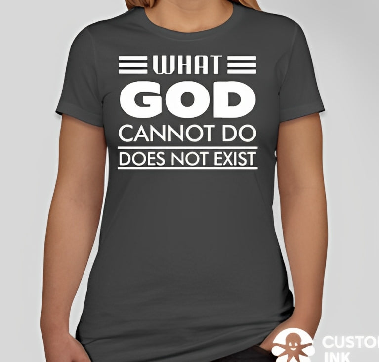 What God cannot do, does not exist Unisex T-shirt