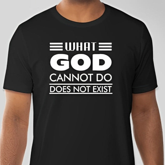 What God cannot do, does not exist Unisex T-shirt
