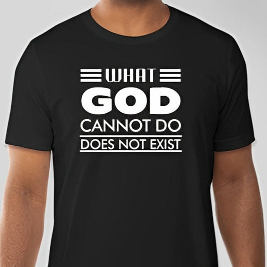 What God cannot do, does not exist Unisex T-shirt