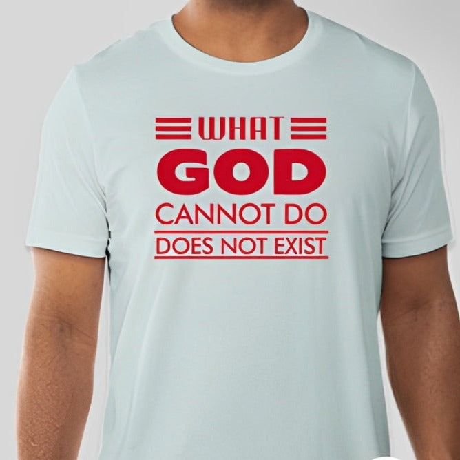 What God cannot do, does not exist Unisex T-shirt