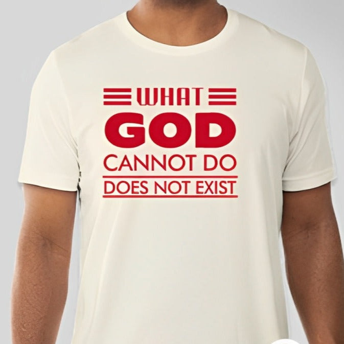 What God cannot do, does not exist Unisex T-shirt