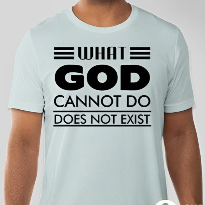 What God cannot do, does not exist Unisex T-shirt